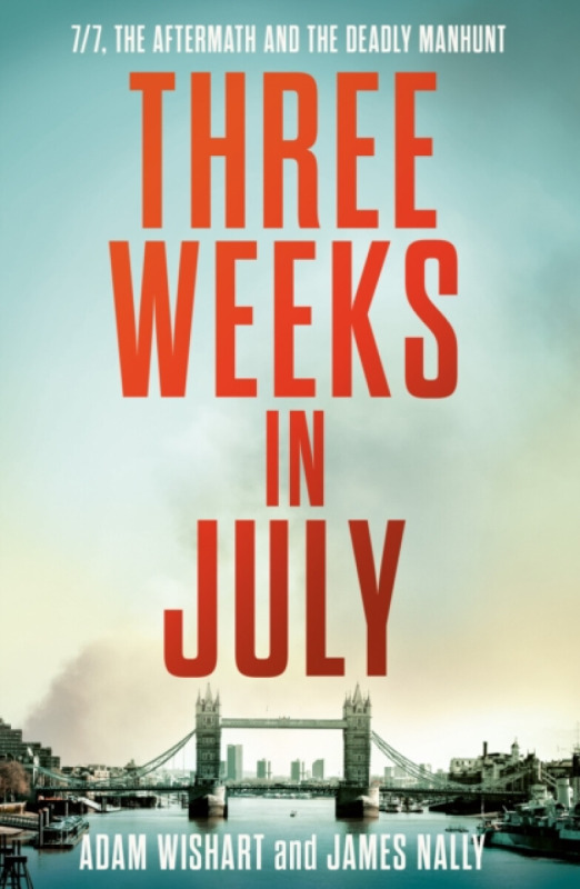 HarperCollins Publishers Three Weeks in July - Wishart, Adam a Nally, James