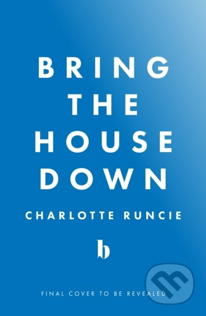 Bring the House Down - Charlotte Runcie - kniha z kategorie Společenská beletrie