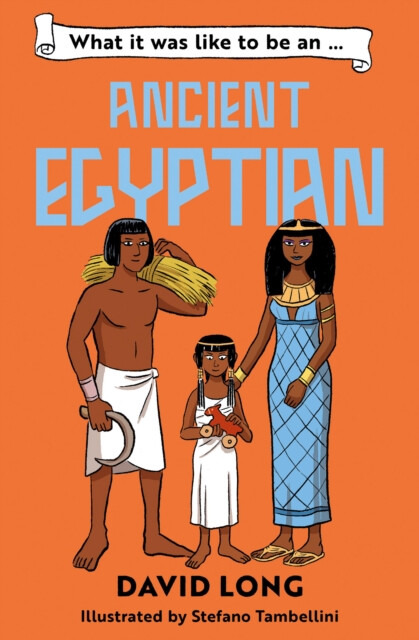 HarperCollins Publishers What it was like to be an Ancient Egyptian - Long, David