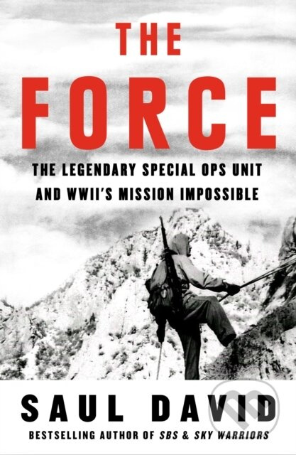 The Force (The Legendary Special Ops Unit and WWII’s Mission Impossible) - kniha z kategorie Humanitní a společenské vědy