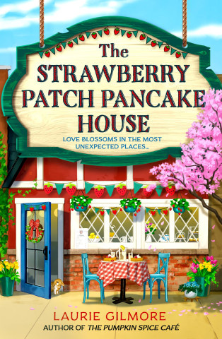 The Strawberry Patch Pancake House (Dream Harbor, Book 4) HarperCollins Publishers UK