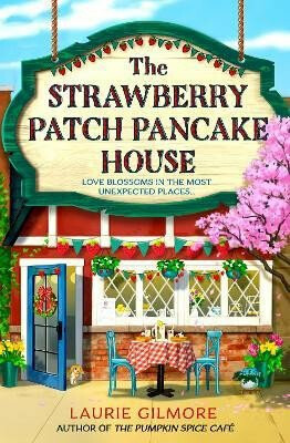 The Strawberry Patch Pancake House (Dream Harbor, Book 4) HarperCollins Publishers UK