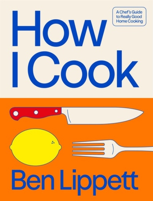 How I Cook, A ChefÂ’s Guide to Really Good Home Cooking HarperCollins Publishers