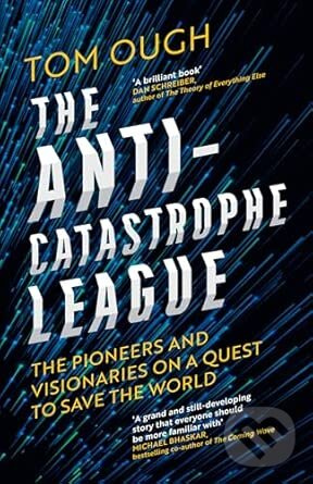 The Anti-Catastrophe League (The Pioneers and Visionaries on a Quest to Save the World),The Anti-Catastrophe League (The Pioneers and Visionaries on a