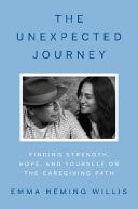 Unexpected Journey, Finding Strength, Hope and Yourself on the Caregiving Path HarperCollins Publishers