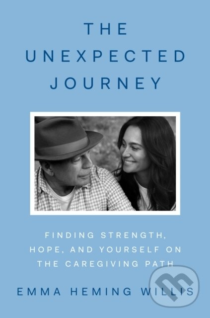 The Unexpected Journey (Finding Strength, Hope and Yourself on the Caregiving Path) - kniha z kategorie Neurológia