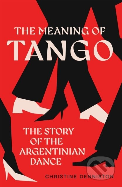 The Meaning Of Tango (The Story of the Argentinian Dance)