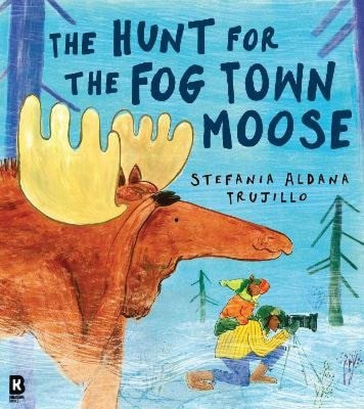 Hunt for the Fog Town Moose - Aldana Stefania Trujillo