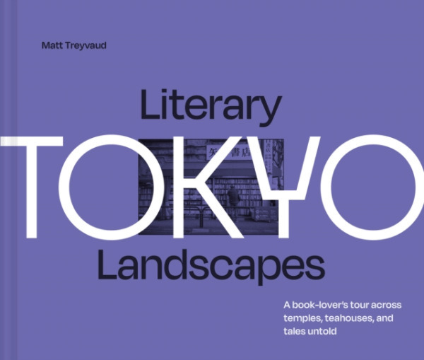 HarperCollins Publishers Literary Landscapes: Tokyo - Treyvaud, Matt