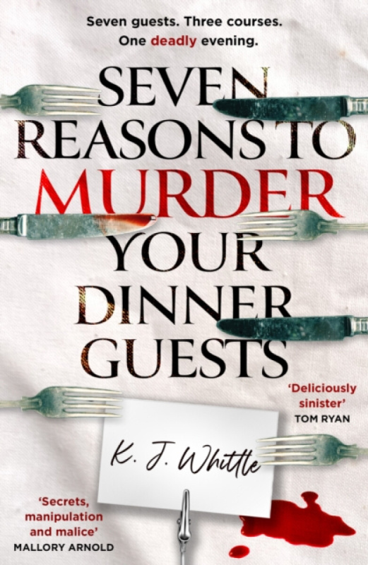 HarperCollins Publishers Seven Reasons to Murder Your Dinner Guests - Whittle, K J