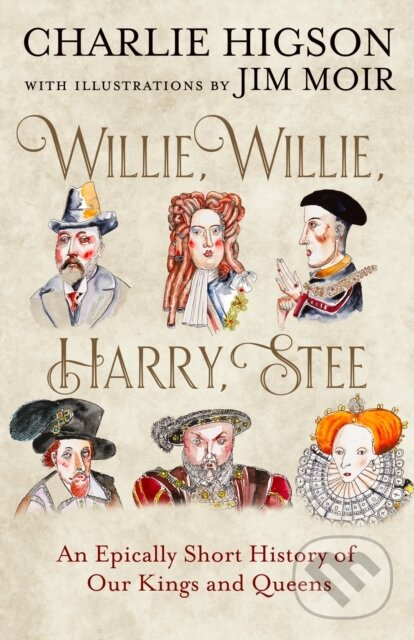 Willie, Willie, Harry, Stee (An Epically Short History of Our Kings and Queens) - kniha z kategorie Divadlo