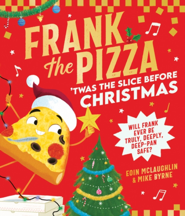 HarperCollins Publishers Frank the Pizza: 'Twas the Slice Before Christmas - McLaughlin, Eoin