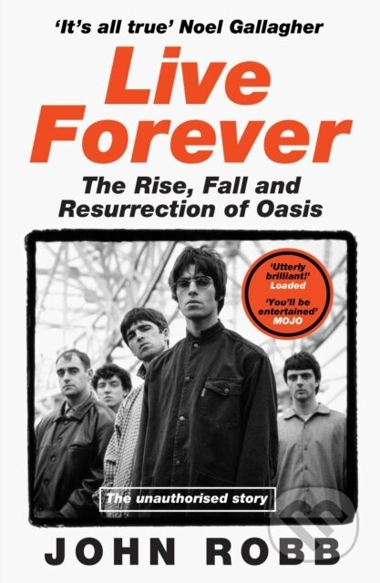 Live Forever (The Rise, Fall and Resurrection of Oasis) - kniha z kategorie Umění, design a architektura