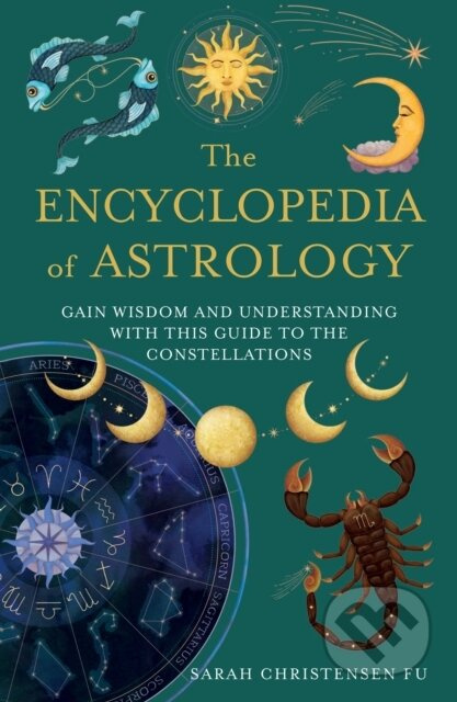 The Encyclopedia of Astrology (Gain Wisdom and Understanding with This Guide to the Constellations)
