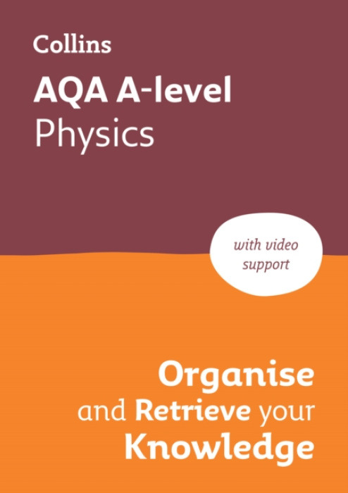 HarperCollins Publishers AQA A-level Physics Organise and Retrieve Your Knowledge - Collins A level
