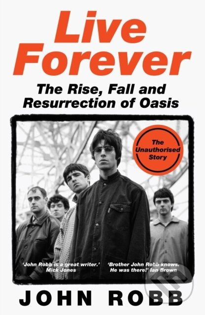 Live Forever (The Rise, Fall and Resurrection of Oasis) - kniha z kategorie Umění, design a architektura