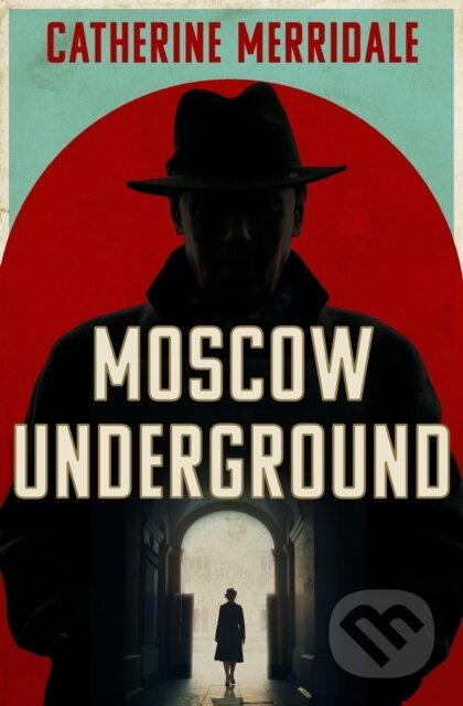 Moscow Underground - Catherine Merridale