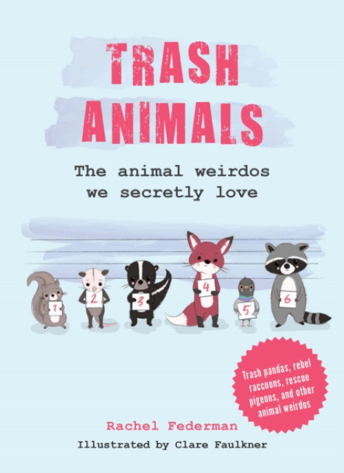 Trash Animals (The Animal Weirdos We Secretly Love)