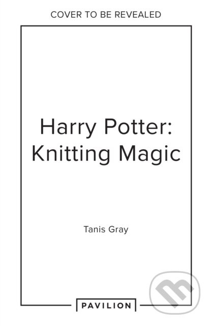 Harry Potter: Knitting Magic (The Official Harry Potter Knitting Pattern Book) - kniha z kategorie Pro děti