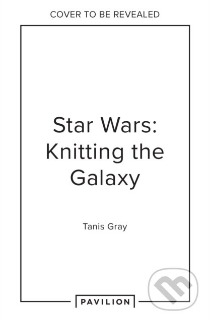 Star Wars: Knitting the Galaxy (The Official Star Wars Knitting Pattern Book) - kniha z kategorie Byznys a management