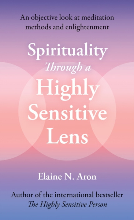 HarperCollins Publishers Spirituality Through a Highly Sensitive Lens - Aron, Elaine N.