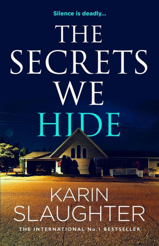The Secrets We Hide -  Karen Slaughter