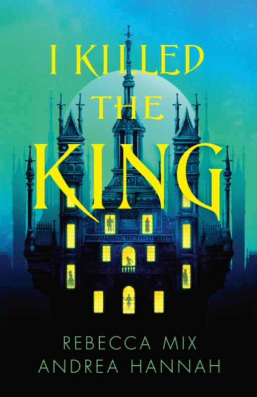 HarperCollins Publishers I Killed the King - Hannah, Andrea a Mix, Rebecca