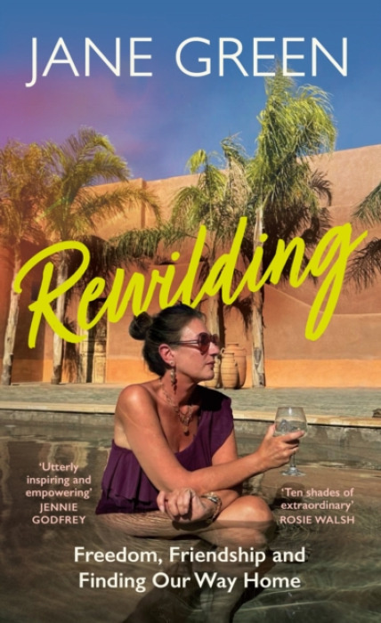 Rewilding, Freedom, Friendship and Finding Our Way Home HarperCollins Publishers