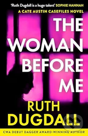 The Woman Before Me - Ruth Dugdall - kniha z kategorie Spoločenská beletria