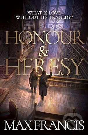 Honour & Heresy - Max Francis