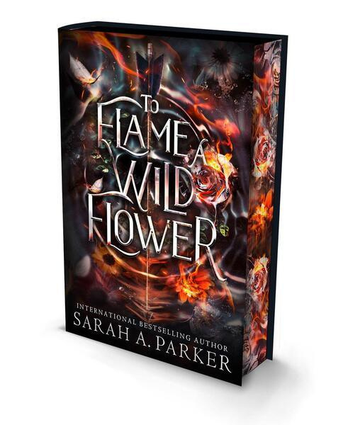 To Flame a Wild Flower. Special Deluxe Edition -  Sarah A. Parker