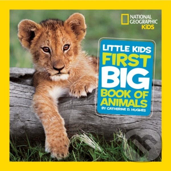 Little Kids First Big Book of Animals - Catherine D. Hughes, National Geographic Kids - kniha z kategorie Pre deti a mládež