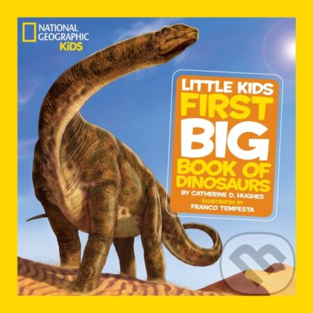 Little Kids First Big Book of Dinosaurs - Catherine D. Hughes, National Geographic Kids - kniha z kategorie Pro děti