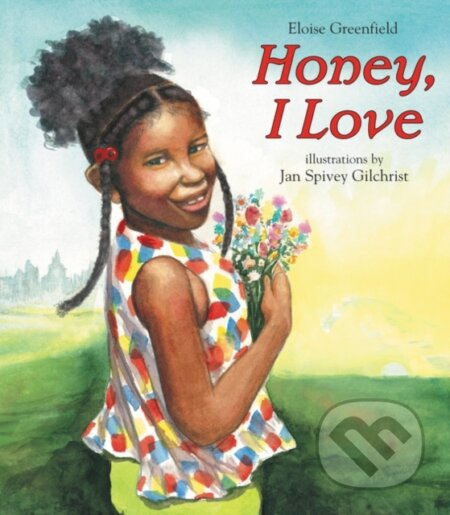 Honey, I Love - Eloise Greenfield - kniha z kategorie Pro děti