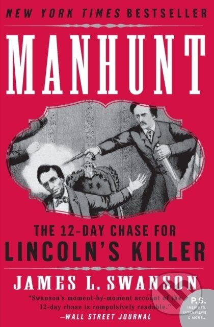 Manhunt (The 12-Day Chase for Lincoln's Killer) - James L. Swanson - kniha z kategorie Humanitní a společenské vědy