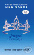 Princess Diaries: Project Princess - Meg Cabot