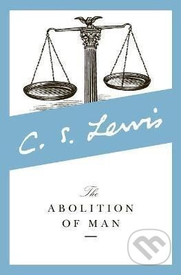 The Abolition of Man : Readings for Meditation and Reflection