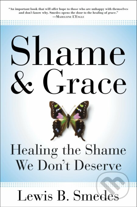 Shame and Grace (Healing the Shame We Don't Deserve) - kniha z kategorie Psychologie