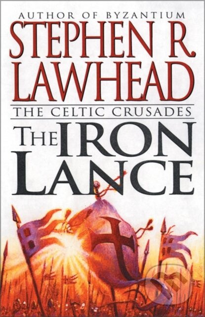 The Iron Lance - Stephen R. Lawhead - kniha z kategorie Beletrie