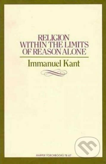 Religion within the Limits of Reason Alone - Immanuel Kant - kniha z kategorie Filozofie