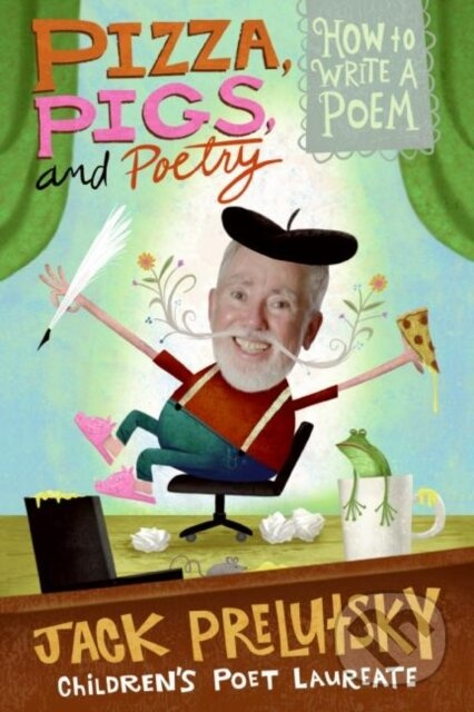 Pizza Pigs And Poetry (How to Write a Poem) - Jack Prelutsky - kniha z kategorie Pro děti