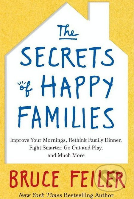 The Secrets of Happy Families - Bruce Feiler - kniha z kategorie Psychologie