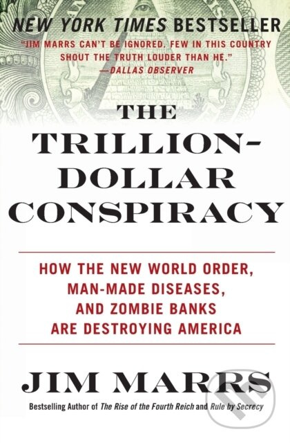 The Trillion-Dollar Conspiracy (How the New World Order, Man-Made Diseases, and Zombie Banks Are Destroying America)