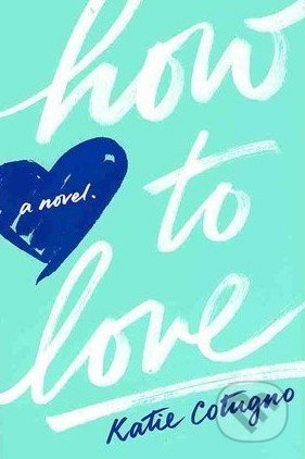 How to Love - Katie Cotugno - kniha z kategorie Romantika