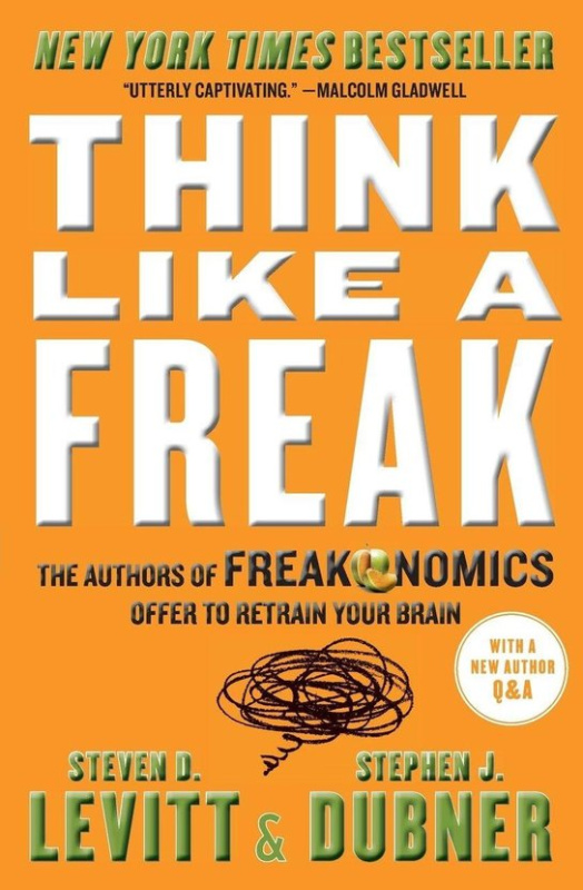 Think Like a Freak -  Stephen J. Dubner