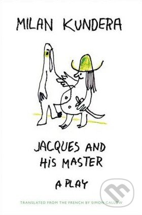 Jacques and His Master - Milan Kundera, Simon Callow - kniha z kategorie Odborné a naučné