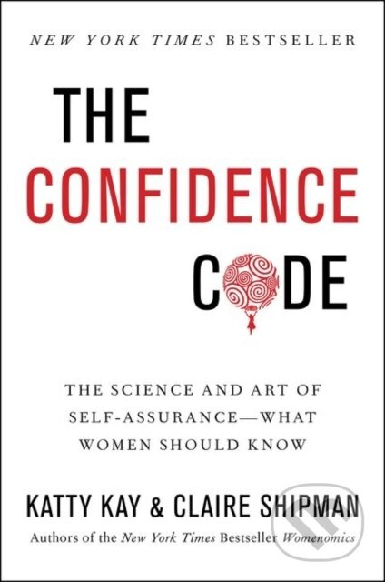 The Confidence Code (The Science and Art of Self-Assurance---What Women Should Know) - kniha z kategorie Byznys a management