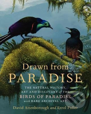 Drawn from Paradise (The Natural History, Art and Discovery of the Birds of Paradise with Rare Archival Art) - kniha z kategorie Odborné a naučné
