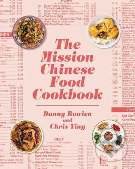 The Mission Chinese Food Cookbook - Chris Ying, Danny Bowien - kniha z kategorie Národní kuchyně