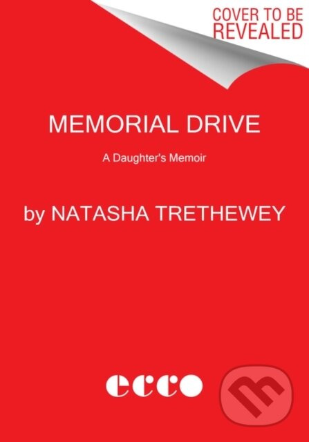 Memorial Drive (A Daughter's Memoir) - Natasha Trethewey